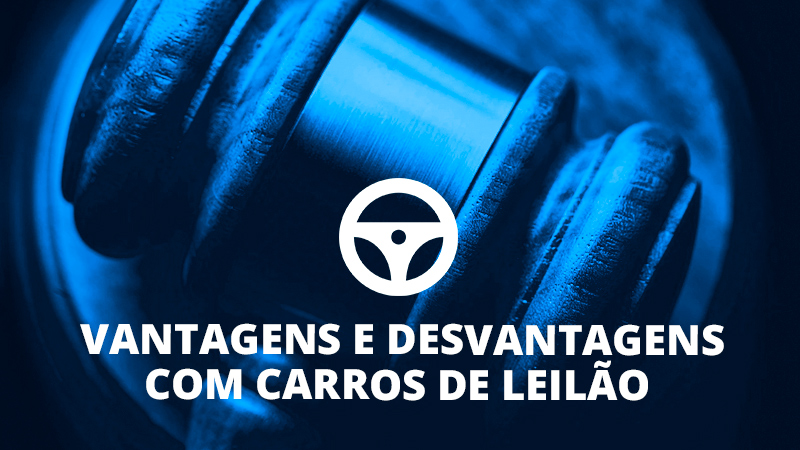 Carros de Leilão Vantagens e desvantagens